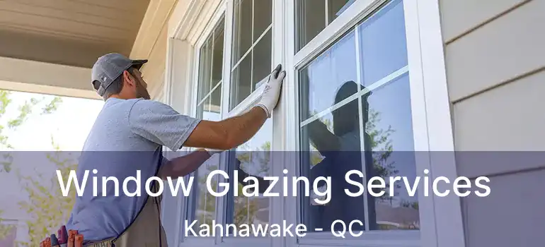  Window Glazing Services Kahnawake - QC