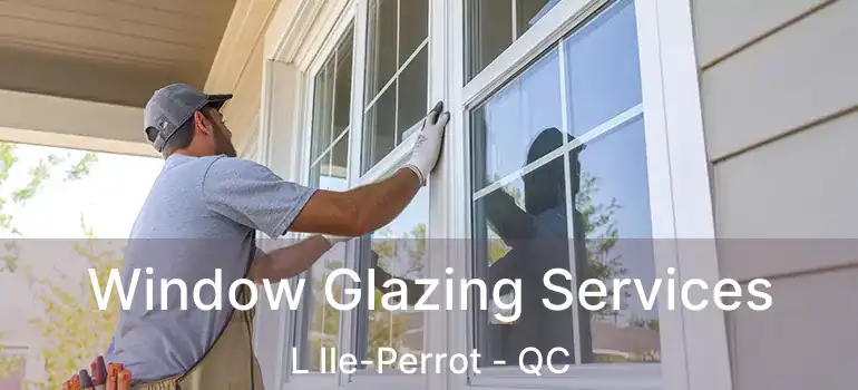  Window Glazing Services L Ile-Perrot - QC