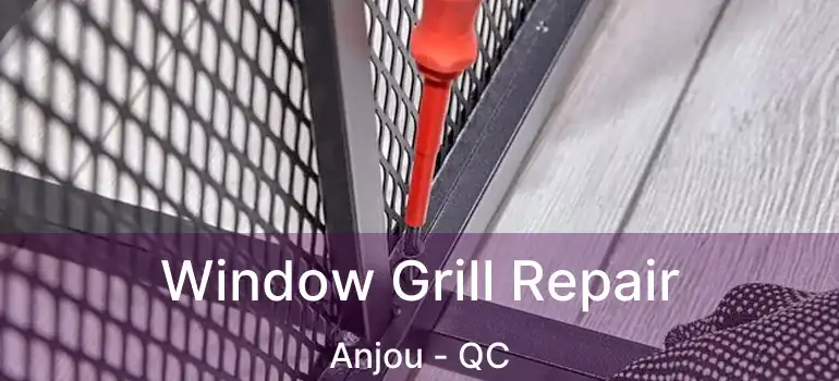  Window Grill Repair Anjou - QC