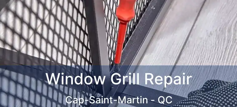  Window Grill Repair Cap-Saint-Martin - QC