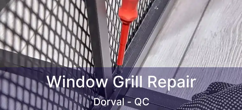  Window Grill Repair Dorval - QC
