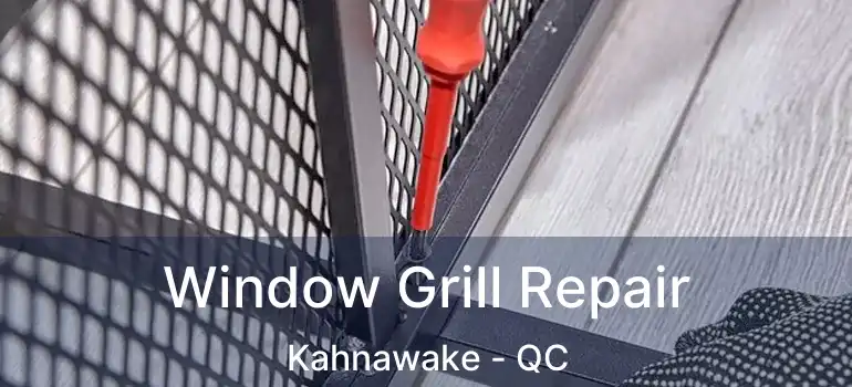  Window Grill Repair Kahnawake - QC