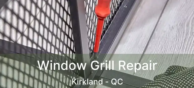  Window Grill Repair Kirkland - QC