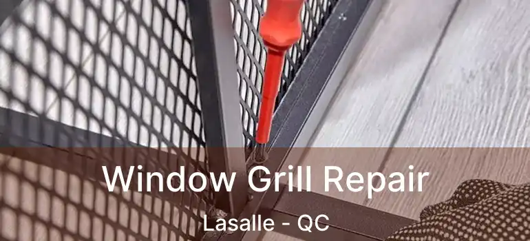  Window Grill Repair Lasalle - QC