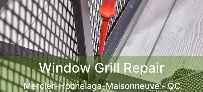  Window Grill Repair Mercier-Hochelaga-Maisonneuve - QC