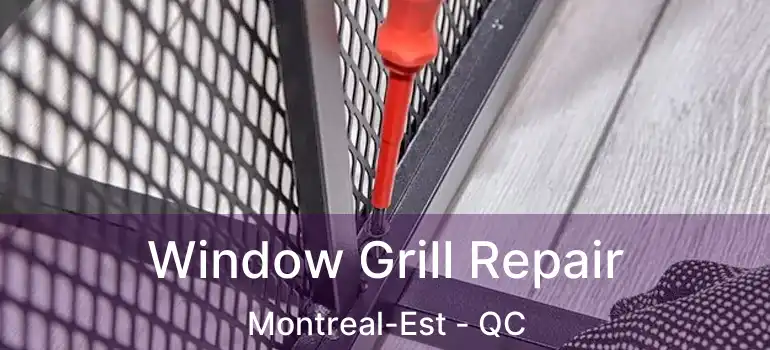  Window Grill Repair Montreal-Est - QC