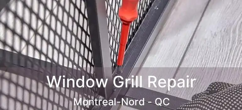  Window Grill Repair Montreal-Nord - QC
