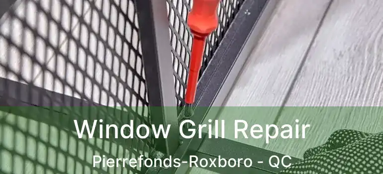  Window Grill Repair Pierrefonds-Roxboro - QC