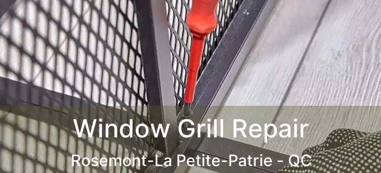  Window Grill Repair Rosemont-La Petite-Patrie - QC