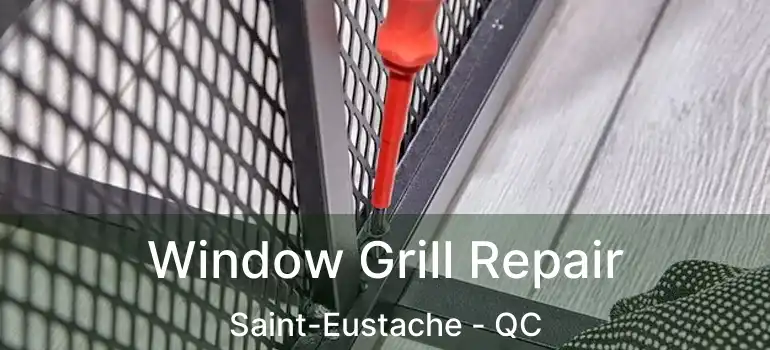  Window Grill Repair Saint-Eustache - QC