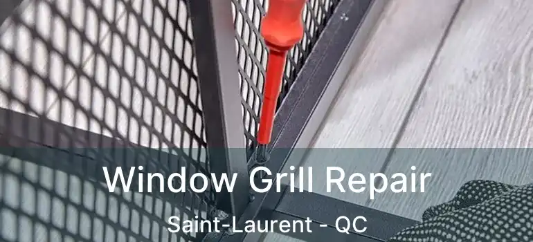  Window Grill Repair Saint-Laurent - QC