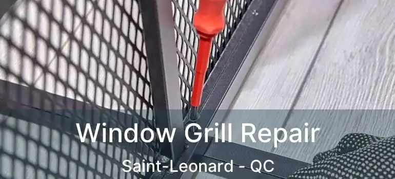  Window Grill Repair Saint-Leonard - QC