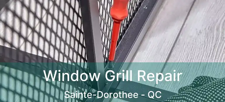  Window Grill Repair Sainte-Dorothee - QC