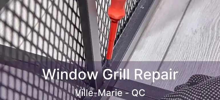  Window Grill Repair Ville-Marie - QC