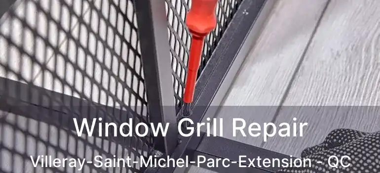  Window Grill Repair Villeray-Saint-Michel-Parc-Extension - QC