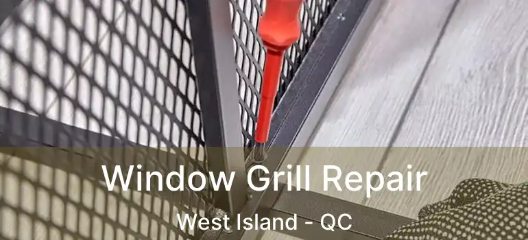  Window Grill Repair West Island - QC