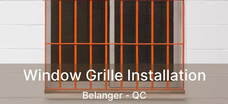  Window Grille Installation Belanger - QC