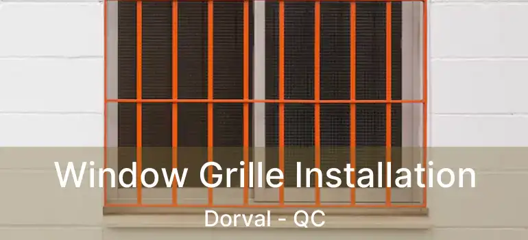  Window Grille Installation Dorval - QC
