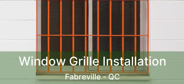  Window Grille Installation Fabreville - QC