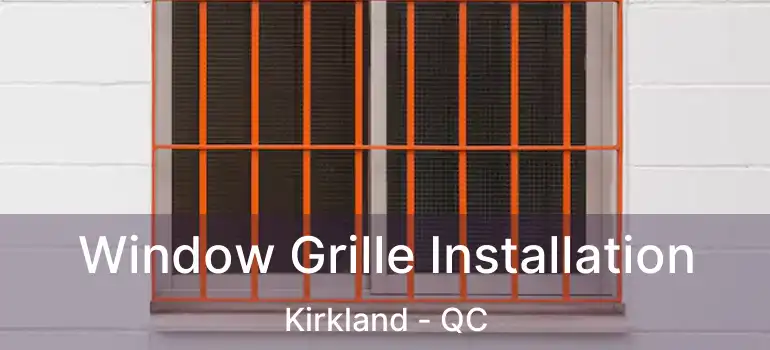  Window Grille Installation Kirkland - QC