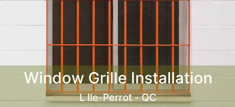  Window Grille Installation L Ile-Perrot - QC