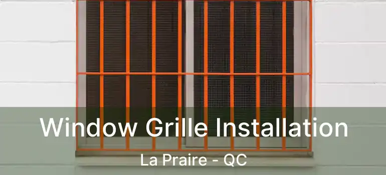  Window Grille Installation La Praire - QC