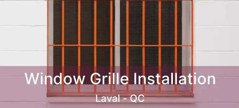  Window Grille Installation Laval - QC