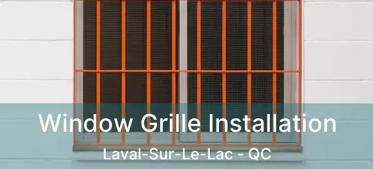  Window Grille Installation Laval-Sur-Le-Lac - QC