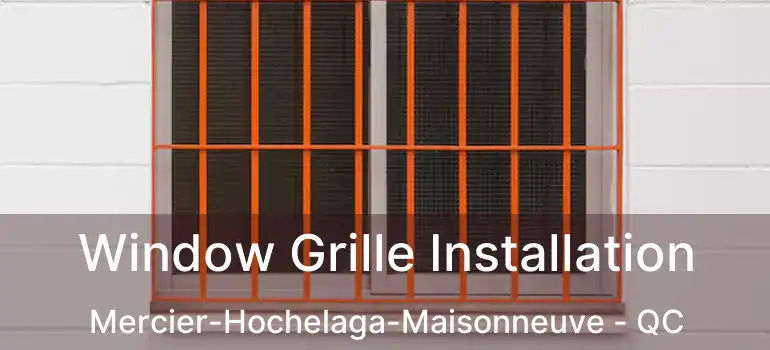  Window Grille Installation Mercier-Hochelaga-Maisonneuve - QC