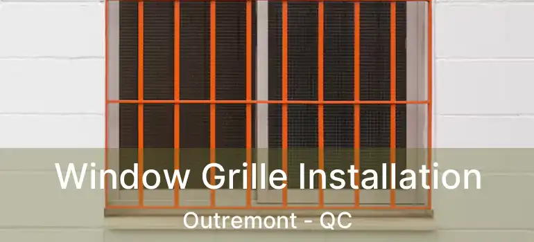  Window Grille Installation Outremont - QC