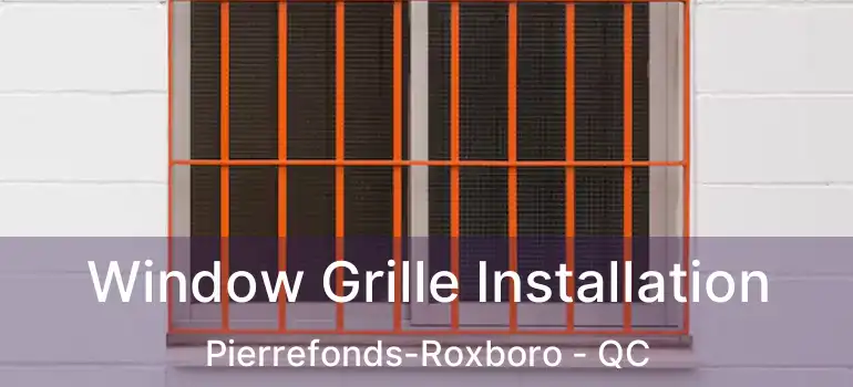  Window Grille Installation Pierrefonds-Roxboro - QC