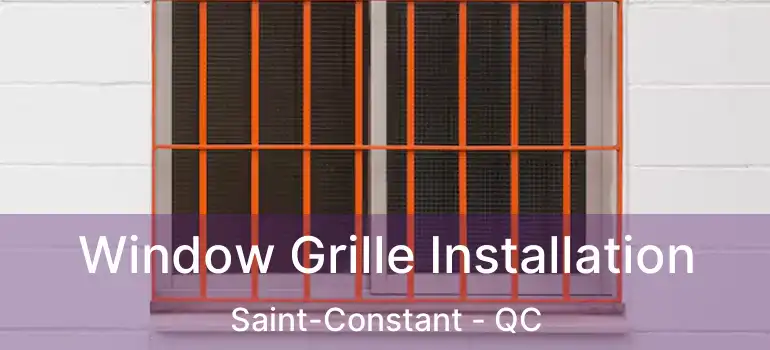  Window Grille Installation Saint-Constant - QC