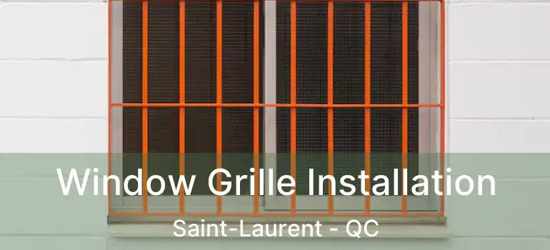  Window Grille Installation Saint-Laurent - QC