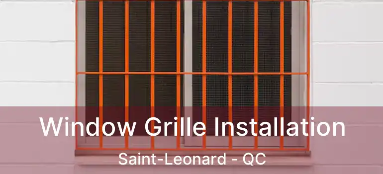  Window Grille Installation Saint-Leonard - QC