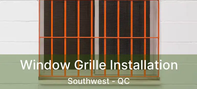  Window Grille Installation Southwest - QC