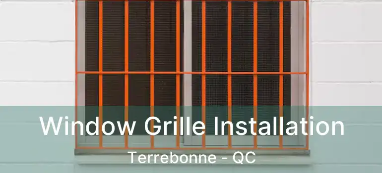  Window Grille Installation Terrebonne - QC