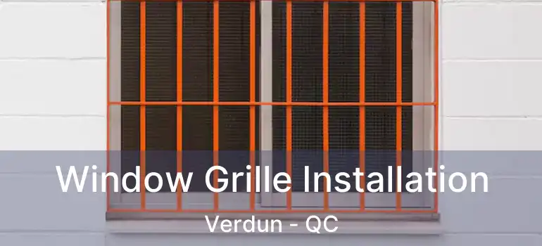  Window Grille Installation Verdun - QC