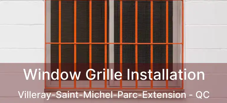  Window Grille Installation Villeray-Saint-Michel-Parc-Extension - QC