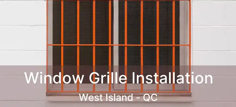  Window Grille Installation West Island - QC