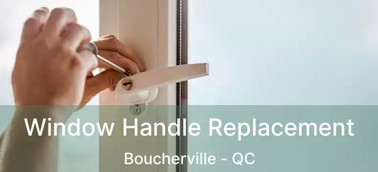  Window Handle Replacement Boucherville - QC