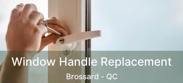  Window Handle Replacement Brossard - QC