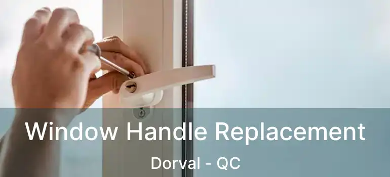  Window Handle Replacement Dorval - QC