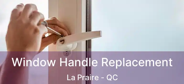  Window Handle Replacement La Praire - QC