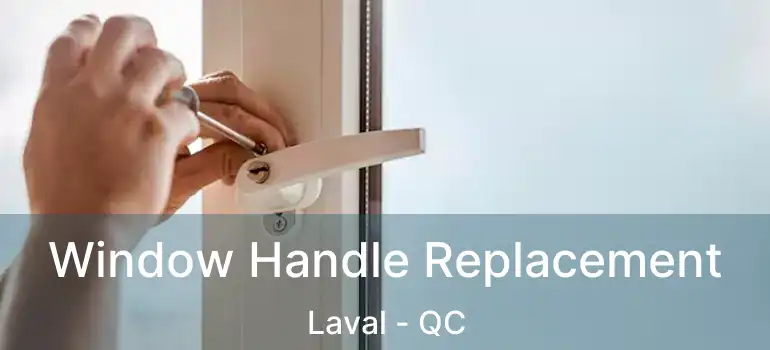  Window Handle Replacement Laval - QC