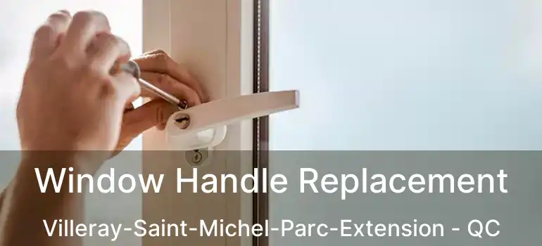  Window Handle Replacement Villeray-Saint-Michel-Parc-Extension - QC