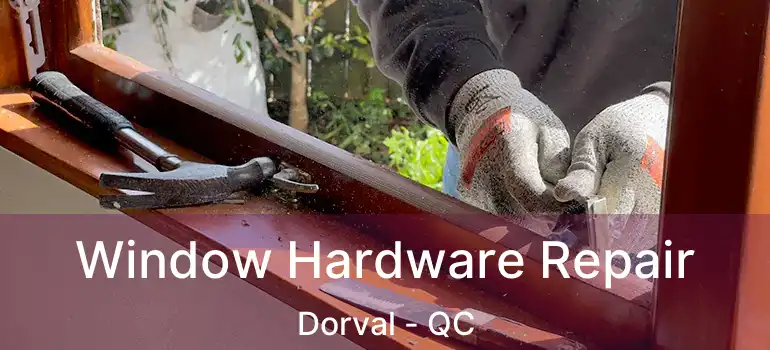  Window Hardware Repair Dorval - QC