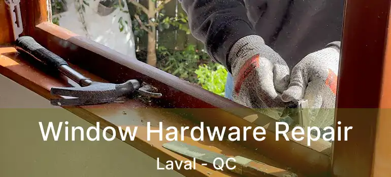  Window Hardware Repair Laval - QC