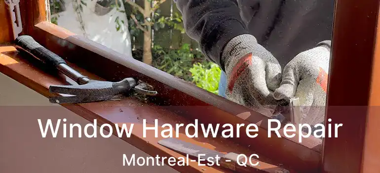  Window Hardware Repair Montreal-Est - QC
