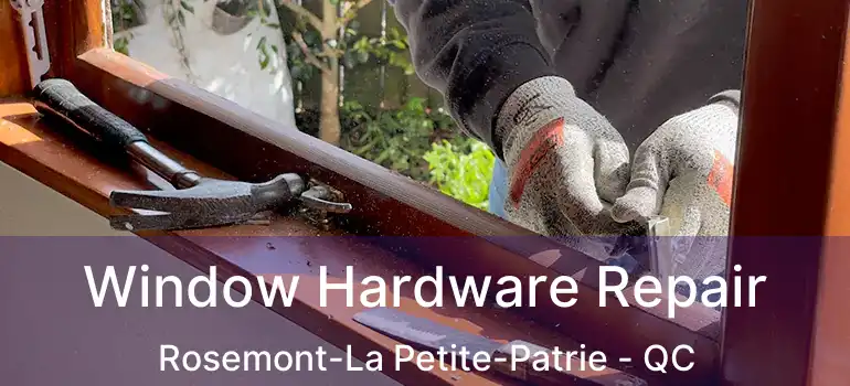  Window Hardware Repair Rosemont-La Petite-Patrie - QC
