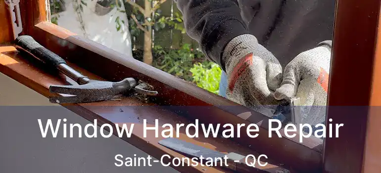  Window Hardware Repair Saint-Constant - QC